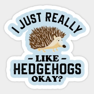 I Just Really Like Hedgehogs Sticker